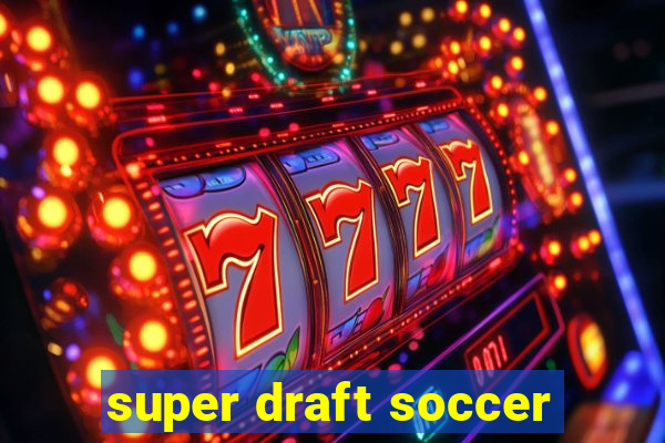 super draft soccer